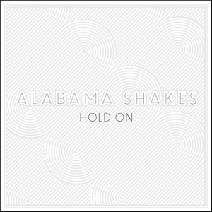 alabama shakes hold on